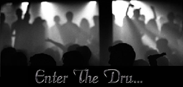 EnTeR THe DrU...